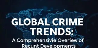 Global Crime Trends: A Comprehensive Overview of Recent Developments Global Crime Trends: A Comprehensive Overview of Recent Developments