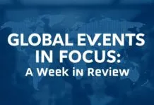 Global Events in Focus: A Week in Review Global Events in Focus: A Week in Review