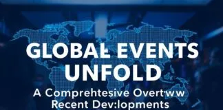 Global Events Unfold: A Comprehensive Overview of Recent Developments Global Events Unfold: A Comprehensive Overview of Recent Developments