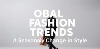 Global Fashion Trends: A Seasonal Shift in Style Global Fashion Trends: A Seasonal Change in Style