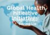 Global Health Initiatives: Bridging Gaps and Saving Lives Global Health Initiatives: Bridging Gaps and Saving Lives