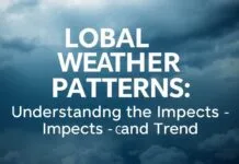 Global Weather Patterns: Understanding the Impacts and Trends Global Weather Patterns: Understanding the Impacts and Trends
