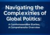 Navigating the Complexities of Global Politics: A Comprehensive Overview Navigating the Complexities of Global Politics: A Comprehensive Overview