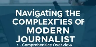 Navigating the Complexities of Modern Journalism: A Comprehensive Overview Navigating the Complexities of Modern Journalism: A Comprehensive Overview