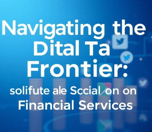 Navigating the Digital Frontier: The Impact of Social Media on Financial Services Navigating the Digital Frontier: The Impact of Social Media on Financial Services
