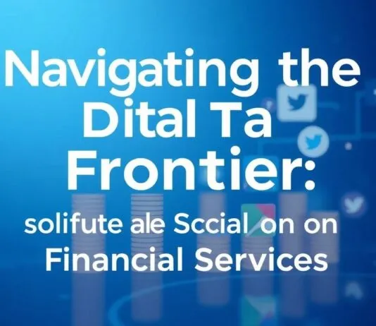 Navigating the Digital Frontier: The Impact of Social Media on Financial Services Navigating the Digital Frontier: The Impact of Social Media on Financial Services