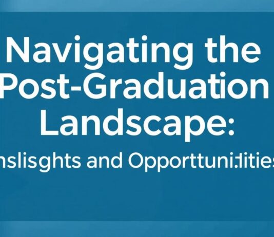 Navigating the Post-Graduation Landscape: Insights and Opportunities Navigating the Post-Graduation Landscape: Insights and Opportunities
