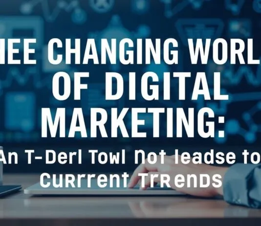 The Evolving Landscape of Digital Marketing: A Deep Dive into Current Trends The Changing World of Digital Marketing: An In-Depth Look at Current Trends