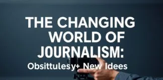 The Evolving Landscape of Journalism: Challenges and Innovations The Changing World of Journalism: Obstacles and New Ideas