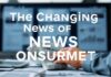 The Evolving Landscape of News Consumption: Trends and Insights The Changing Scene of News Consumption: Patterns and Observations