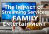 The Impact of Streaming Services on Family Entertainment The Impact of Streaming Services on Family Entertainment