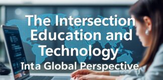 The Intersection of Education and Technology: A Global Perspective The Intersection of Education and Technology: A Global Perspective