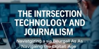 The Intersection of Technology and Journalism: Navigating the Digital Age The Intersection of Technology and Journalism: Navigating the Digital Age