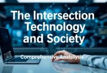 The Intersection of Technology and Society: A Comprehensive Analysis The Intersection of Technology and Society: A Comprehensive Analysis