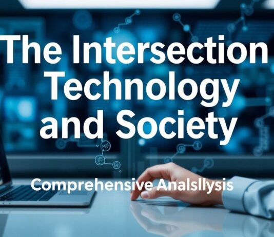 The Intersection of Technology and Society: A Comprehensive Analysis The Intersection of Technology and Society: A Comprehensive Analysis