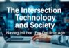 The Intersection of Technology and Society: Navigating the Digital Age The Intersection of Technology and Society: Navigating the Digital Age