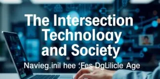 The Intersection of Technology and Society: Navigating the Digital Age The Intersection of Technology and Society: Navigating the Digital Age