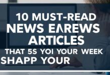 10 Must-Read News Articles That Will Shape Your Week 10 Must-Read News Articles That Will Shape Your Week