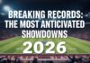 Breaking Records: The Most Anticipated Showdowns of 2026 Breaking Records: The Most Anticipated Showdowns of 2026