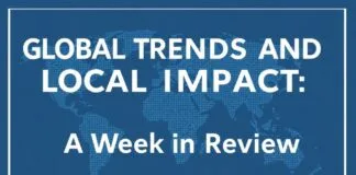 Global Trends and Local Impact: A Week in Review Global Trends and Local Impact: A Week in Review