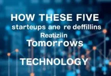 How These Five Startups Are Redefining Tomorrow’s Tech How These Five Startups Are Redefining Tomorrow's Technology