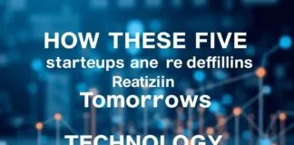 How These Five Startups Are Redefining Tomorrow’s Tech How These Five Startups Are Redefining Tomorrow's Technology