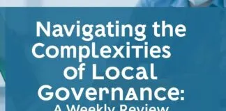 Navigating the Complexities of Local Governance: A Week in Review Navigating the Complexities of Local Governance: A Weekly Review