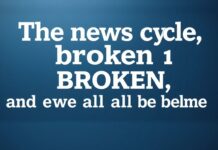 The News Cycle is Broken, and We’re All to Blame The news cycle is broken, and we are all to blame.