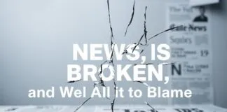The News Is Broken, and We’re All to Blame The News Is Broken, and We're All to Blame