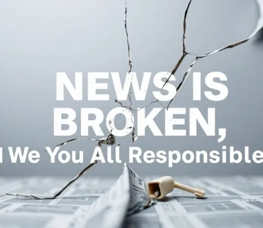 The News Is Broken, and We’re All to Blame The News Is Broken, and We're All Responsible