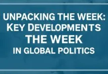 Unpacking the Week: Key Shifts in Global Politics Unpacking the Week: Key Developments in Global Politics